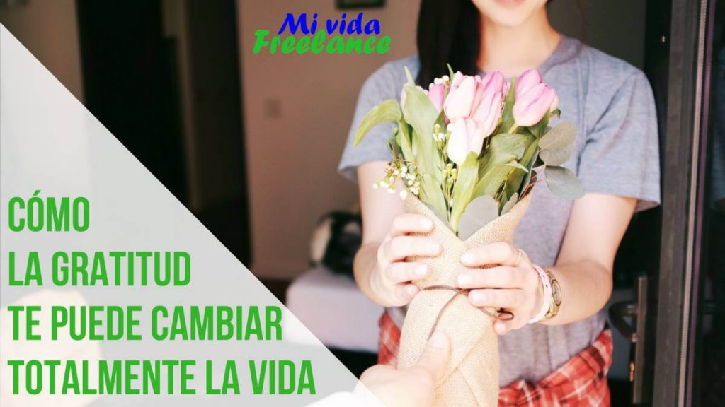 Cómo la gratitud te puede cambiar la vida y cómo empezar a practicarla ...