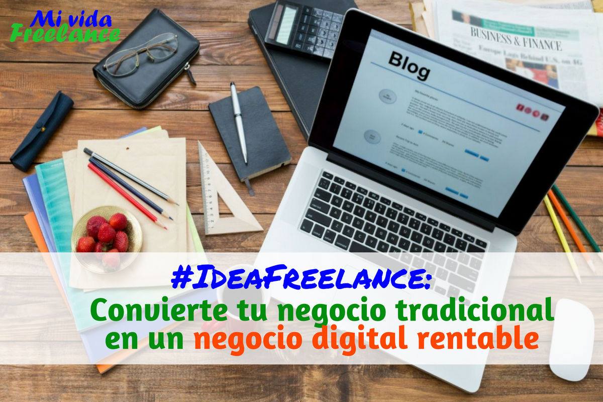 ideafreelance-convierte-tu-negocio-tradicional-en-digital-rentable-mi-vida-freelance